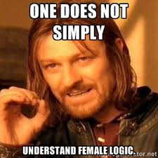 One does not simply understand female logic. - one-does-not-simply ... via Relatably.com