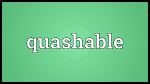 quashable