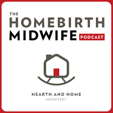 The Homebirth Midwife Podcast