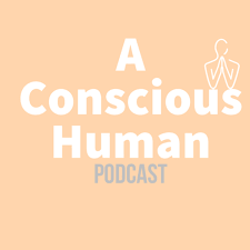 A Conscious Human Podcast