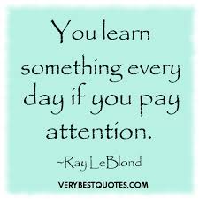 You learn something every day ~ Learning quotes - Inspirational ... via Relatably.com