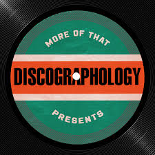 More Of That Presents: Discographology
