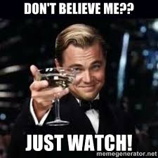 Image result for don't believe me just watch