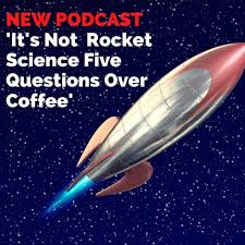 It's Not Rocket Science! Five Questions Over Coffee