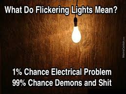 What Do Flickering Lights Mean? by ninjaspookydoor - Meme Center via Relatably.com