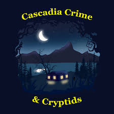 Cascadia Crime & Cryptids