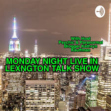Monday Night Live In Lexington Paranormal Talk Show