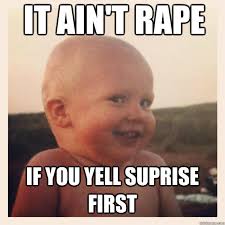 It ain&#39;t rape If you yell suprise first - naughty kid - quickmeme via Relatably.com