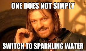One Does Not Simply switch to sparkling water - Boromir - quickmeme via Relatably.com