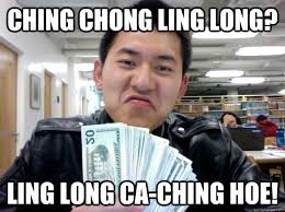Ching chong ling long? Ling long ca-ching hoe! Ching chong ling long? Ling long ca-ching hoe! - Ching chong ling. add your own caption. 655 shares - 0924cb5a1955cc44619908ad08000854bb3e92e3aded1fd6df1c0f8ecd454879