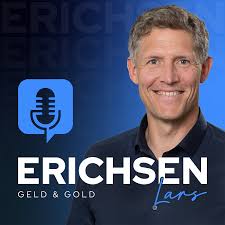 Erichsen Geld & Gold, der Podcast für die erfolgreiche Geldanlage