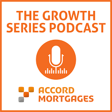 The Accord Mortgages Growth Series Podcast