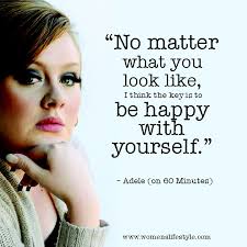 Size 4 or size 16 just be happy with yourself....Adele quote. http ... via Relatably.com