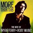 More Than This: The Best of Bryan Ferry and Roxy Music