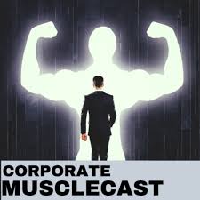 Corporate Musclecast