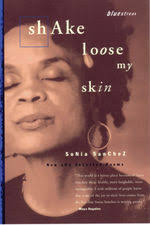 Book Cover for Shake Loose My Skin by Sonia Sanchez Morning Song and Evening Walk. 1. Tonite in need of you and God I move imperfect - 6a00e54ed2b7aa8833010536db512b970b-150wi