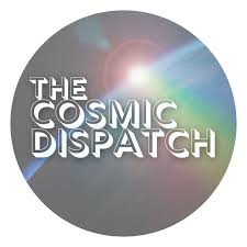 The Cosmic Dispatch