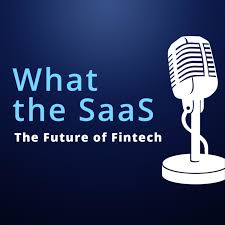 What the SaaS: The Future of Fintech