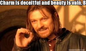 Meme Maker - Charm is deceitful and beauty is vain, But a woman ... via Relatably.com