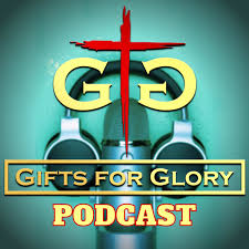 Gifts for Glory Podcast
