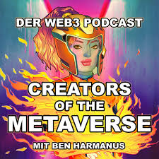 Creators of the Metaverse - Der Web3 Podcast mit Ben Harmanus