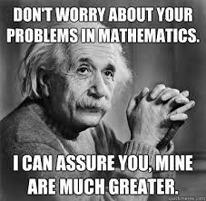 Einstein can&#39;t do Mathematics? | Creating a Career via Relatably.com