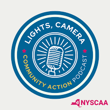 Lights, Camera, Community Action – The New York State Community Action Association’s (NYSCAA) Podcast