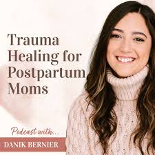 Trauma Healing For Postpartum Moms
