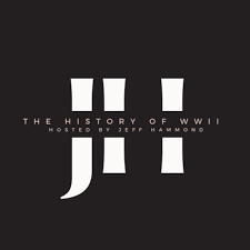 The History of WWII Hosted by Jeff Hammond
