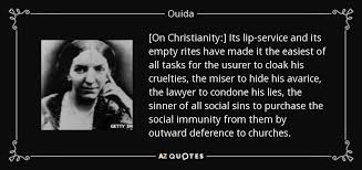 Ouida quote: [On Christianity:] Its lip-service and its empty ... via Relatably.com
