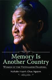Nathalie Huynh Chau Nguyen, Memory Is Another Country : Women of the Vietnamese Diaspora, Santa Barbara, ... - memory-is-another-country