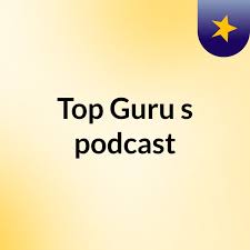Top Guru's podcast