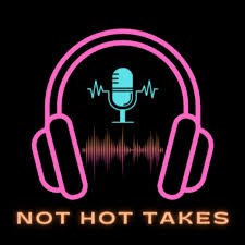 Not Hot Takes: Premiere Episode