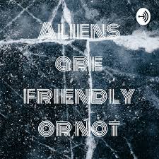 Aliens are friendly or not