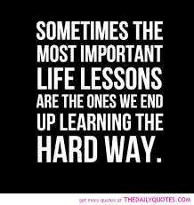 Lessons Learned In Life Quotes. QuotesGram via Relatably.com