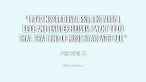 I love inspirational R&amp;B, like Mary J. Blige and Jennifer Hudson ... via Relatably.com