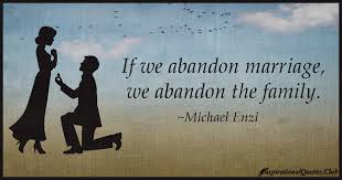 If we abandon marriage, we abandon the family | Daily ... via Relatably.com