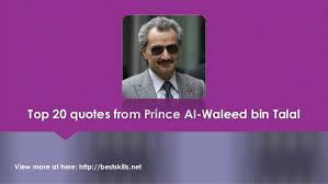 Top 20 quotes from Prince Al Waleed Bin Talal via Relatably.com
