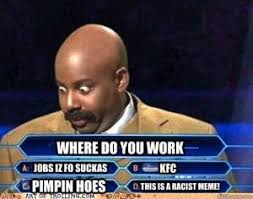 Funny Racist Memes | Kappit via Relatably.com