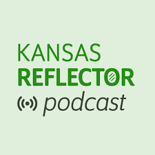 Kansas Reflector Podcast