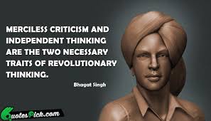 Merciless Criticism And Independent Thinking Quote by Bhagat Singh ... via Relatably.com