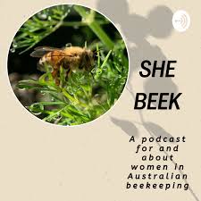 SHE BEEK - a podcast for and about women in Australian beekeeping.