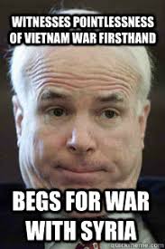 begs for war with syria witnesses pointlessness of vietnam war ... via Relatably.com