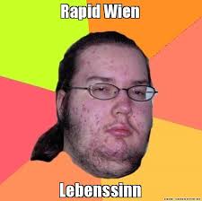 Rapid Wien Lebenssinn - Butthurt Dweller | Angesagte Meme Grafiken ... via Relatably.com