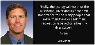 Ron Kind quote: Finally, the ecological health of the Mississippi ... via Relatably.com