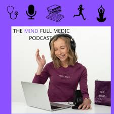 The Mind Full Medic Podcast