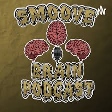 Smoove Brain Podcast