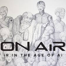 On AiR: IR in the age of AI