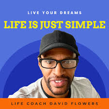 Life is just Simple with David Flowers