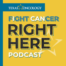 Right Here – a podcast from Texas Oncology